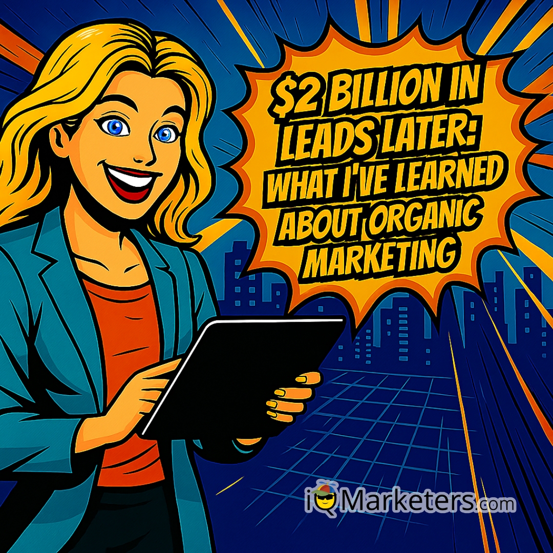 $2 Billion in Leads Later: Winning with Organic Marketing