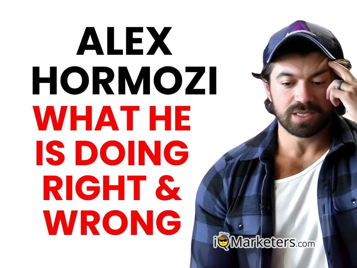 Alex Hormozi: What He Is Doing Right and Wrong