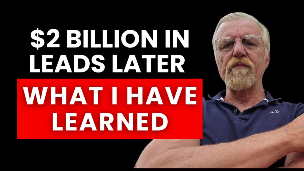 $2 Billion In Leads Later, What I Have Learned